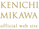 KENICHI MIKAWA official web site